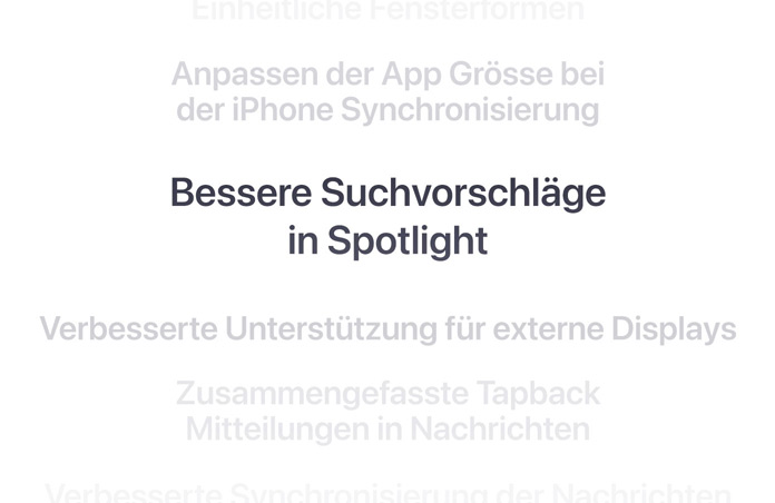 Eine vertikale Liste von Features mit ?Bessere Suchvorschl?ge in Spotlight? in Fettschrift in der Mitte. Die umliegenden Features verblassen oben und unten im Hintergrund.