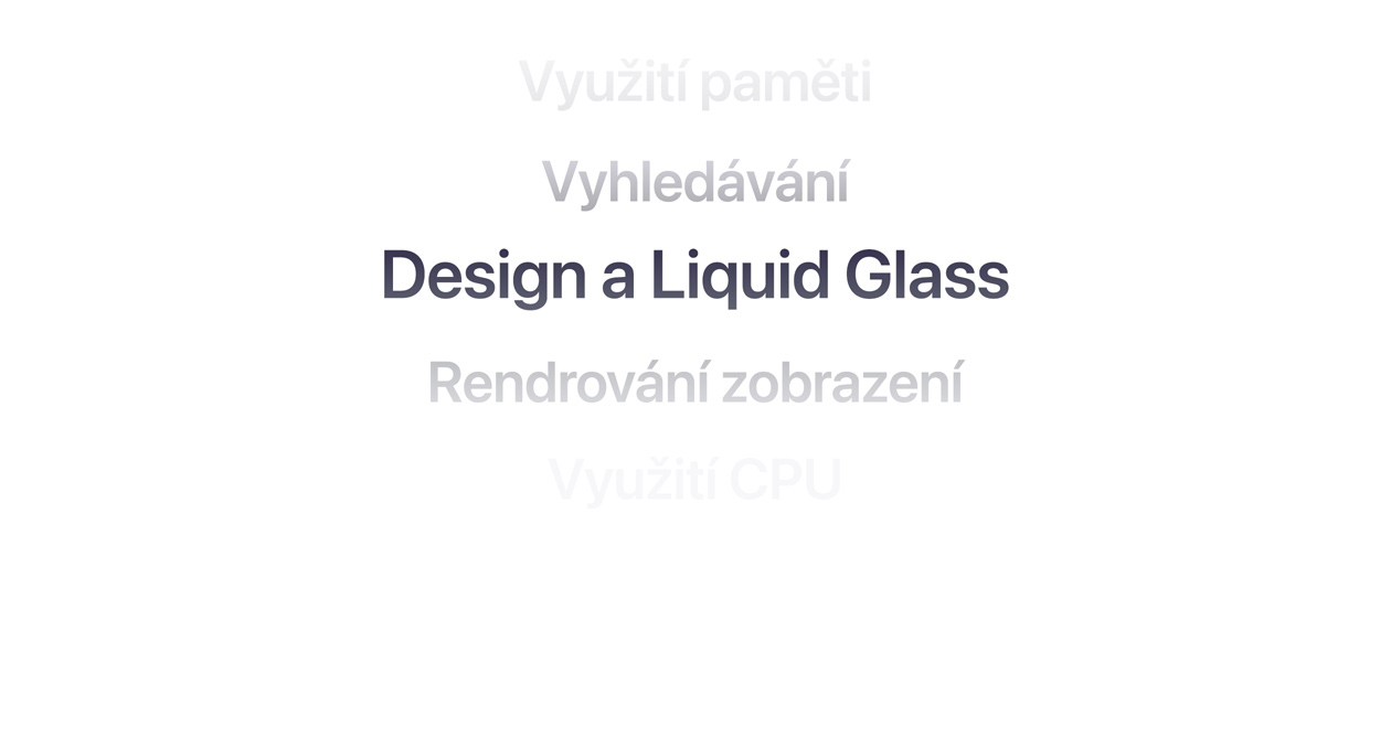 Text ukazující ?adu vylep?ení opera?ního systému, jako je vyu?ití paměti, vyhledávání, design a Liquid Glass, rendrování zobrazení a vyu?ití CPU