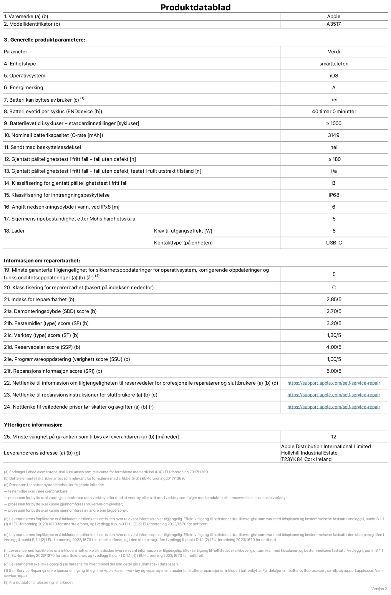Produktdatablad for iPhone Air – modell  A3517. Levert av Apple Distribution International Limited, Hollyhill Industrial Estate. Cork, Irland, T23 YK84. Enhetstype: smarttelefon. Operativsystem: iOS. Energieffektivitetsklasse: A. Batteriet kan byttes av brukeren: nei. Batteriets holdbarhet per ladesyklus: 40 timer. Batteriets holdbarhet i antall ladesykluser – standardinnstillinger: st?rre enn eller lik 1000. Nominell batterikapasitet: 3149 mAh Leveres med beskyttelsesdeksel: nei. Holdbarhetstest ved gjentatte fall – antall fall uten feil: st?rre enn eller lik 180. Holdbarhetstest ved gjentatte fall – antall fall uten feil i helt utfoldet tilstand: ikke relevant. Holdbarhetsklasse ved gjentatte fall: B. Kapslingsgrad: IP68. Angitt nedsenkingsdybde i vann ved IPx8: 6 meter. Skjermens ripefasthet p? Mohs skala: 5. Krav til laderens utgangseffekt: 5 watt. Laderens stikkontakt (p? enhetssiden): USB-C. Minstegaranti for tilgang p? sikkerhetsoppdateringer, feilrettinger og funksjonsoppdateringer til operativsystemet: 5 ?r. Reparerbarhetsklasse: C. Reparerbarhetsindeks: 2,85/5. Demontering: 2,70/5. Festeanordninger: 3,20/5. Verkt?y: 1,30/5. Reservedeler: 4,00/5. Programvareoppdateringer: 1,00/5. Informasjon om reparasjon: 5,00/5. Lenke til informasjon om tilgjengelighet for reservedeler for profesjonelle reparat?rer og sluttbrukere: https://support.apple.com/no-no/self-service-repair. Lenke til reparasjonsveiledning for sluttbrukere: https://support.apple.com/no-no/self-service-repair. Lenke til veiledende priser ekskl. mva: https://support.apple.com/no-no/self-service-repair. Produktet omfattes av en 12-m?neders generell garanti.