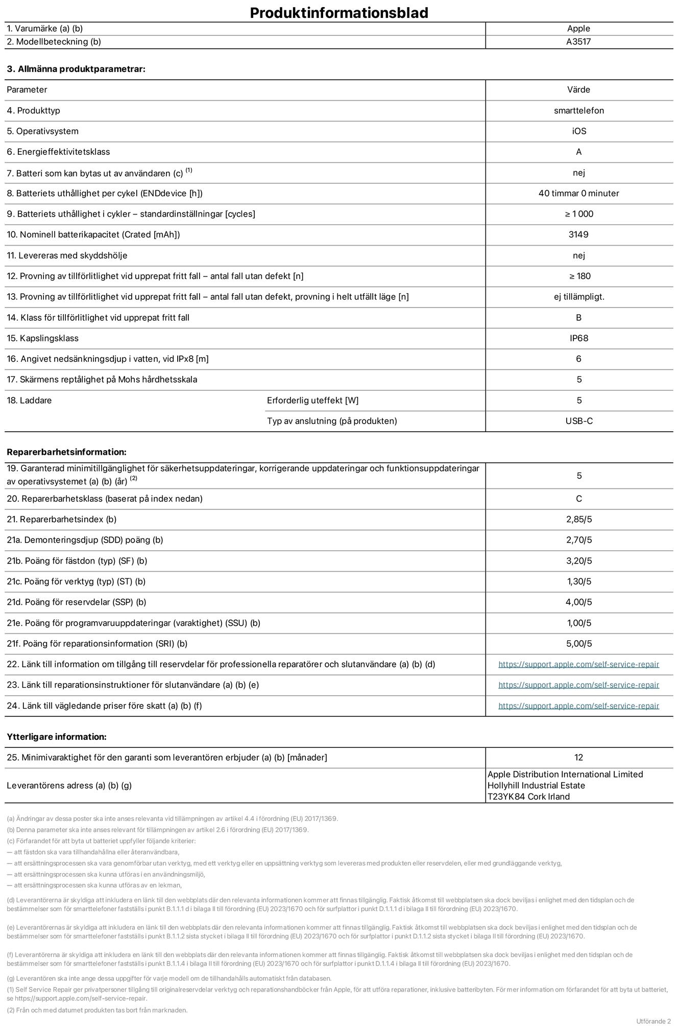Produktinformationsblad f?r iPhone Air, modell A3517. Tillhandah?lls av Apple Distribution International Limited, Hollyhill Industrial Estate. Cork, Ireland, T23 YK84. Enhetstyp: smartphone. Operativsystem: iOS. Energieffektivitetsklass: A. Batteri som kan bytas ut av anv?ndaren: nej. Batteritid per laddningscykel: 40 timmar. Batteriets livsl?ngd i antal cykler – standardinst?llningar: ≥ 1000. Nominell batterikapacitet: 3149 mAh. Levereras med skyddsfodral: nej. Tillf?rlitlighetstest vid upprepat fritt fall – antal fall utan defekter: ≥ 180. Tillf?rlitlighetstest vid upprepat fritt fall – antal fall utan defekter testat i helt utf?llt l?ge: ej till?mpligt. Tillf?rlitlighet vid upprepat fritt fall: klass B. IP-klass: IP68. Angivet neds?nkningsdjup i vatten vid iPx8: 6 meter. Sk?rmens rept?lighet enligt Mohs h?rdhetsskala: 5. Laddare – uteffekt som kr?vs: 5 W. Typ av uttag p? laddaren: usb-c. Garanterad minimiperiod f?r tillg?ng till s?kerhetsuppdateringar, korrigerande uppdateringar och funktionsuppdateringar av operativsystemet: 5 ?r. Reparerbarhetsklass: C. Reparerbarhetsindex: 2,85/5. Po?ng f?r demonteringsdjup (SDD): 2,70/5. Po?ng f?r f?sten: 3,20/5. Po?ng f?r verktyg: 1,30/5. Po?ng f?r reservdelar: 4,00/5. Po?ng f?r mjukvaruuppdateringar: 1,00/5. Po?ng f?r reparationsinformation: 5,00/5. L?nk till information om tillg?ngliga reservdelar f?r professionella reparat?rer och slutanv?ndare: https://support.apple.com/sv-se/self-service-repair. L?nk till reparationsanvisningar f?r slutanv?ndare: https://support.apple.com/sv-se/self-service-repair. L?nk till v?gledande priser f?re skatt: https://support.apple.com/sv-se/self-service-repair. Produkten omfattas av 12 m?naders garanti.