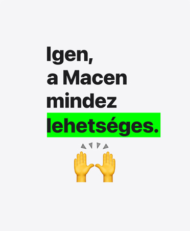 Igen, a Macen mindez lehet-séges