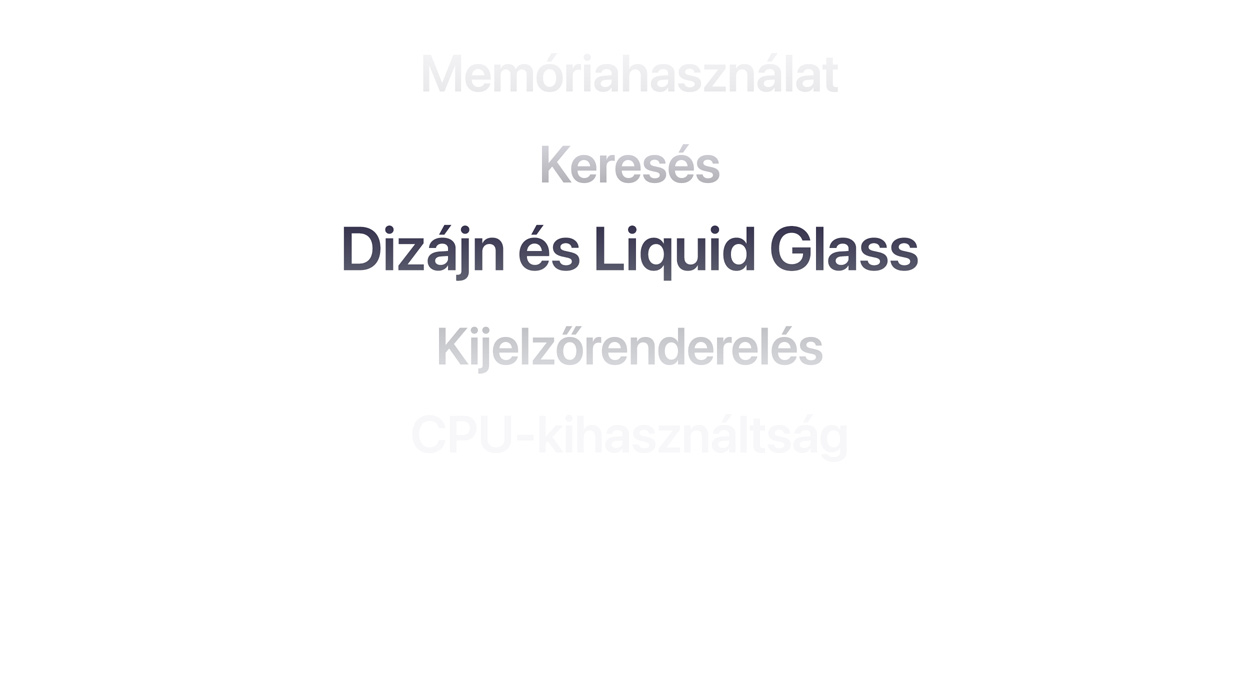 Az operációs rendszer kül?nb?z? fejlesztéseinek felsorolása látható, k?ztük a memóriahasználat, a keresés, a dizájn és a Liquid Glass, a kijelz?renderelés és a CPU-kihasználtság.