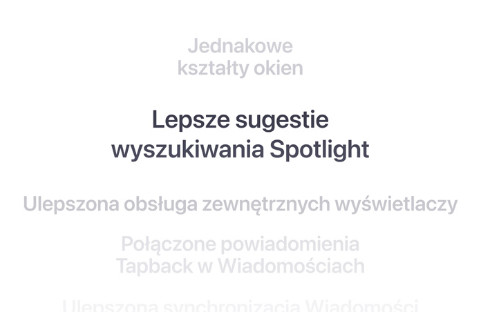 Pionowa lista funkcji, z wyró?nion? na ?rodku pogrubion? czcionk? funkcj? Lepsze sugestie wyszukiwania Spotlight. Pozosta?e funkcje pozostaj? rozmyte w tle.